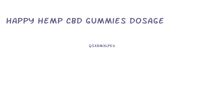Happy Hemp Cbd Gummies Dosage