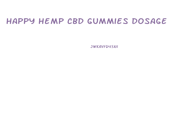 Happy Hemp Cbd Gummies Dosage