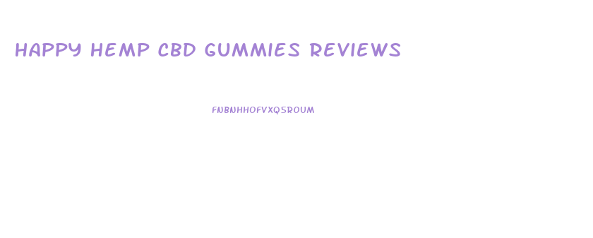 Happy Hemp Cbd Gummies Reviews