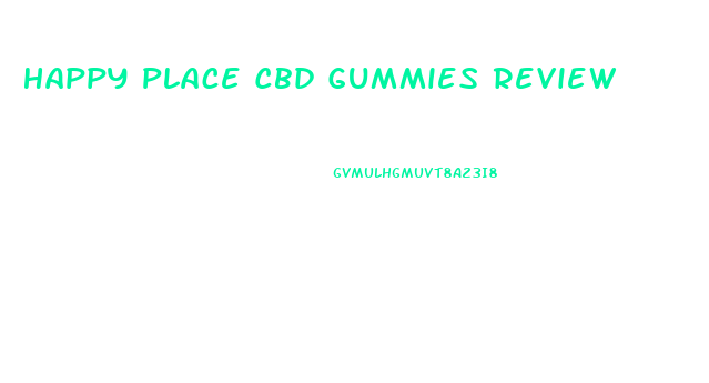 Happy Place Cbd Gummies Review