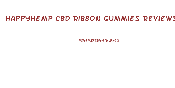Happyhemp Cbd Ribbon Gummies Reviews