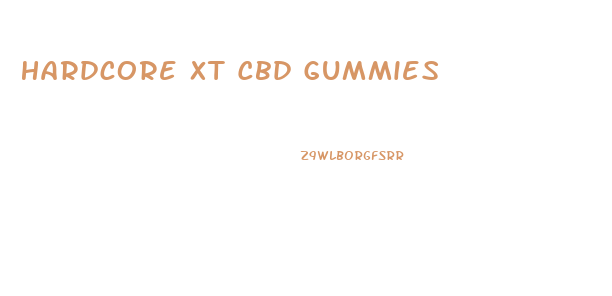 Hardcore Xt Cbd Gummies