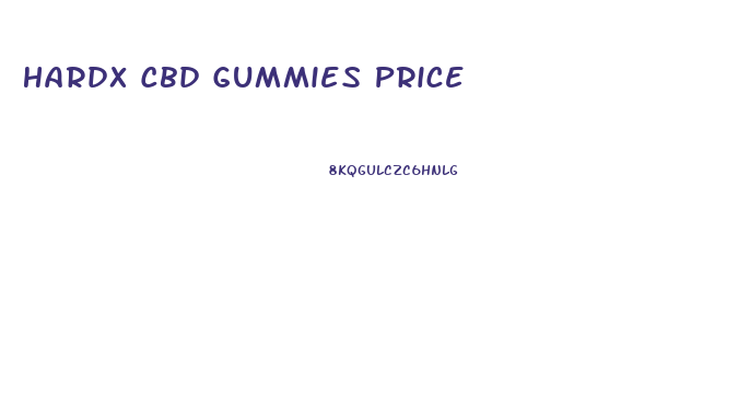 Hardx Cbd Gummies Price