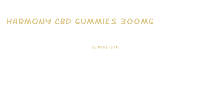 Harmony Cbd Gummies 300mg