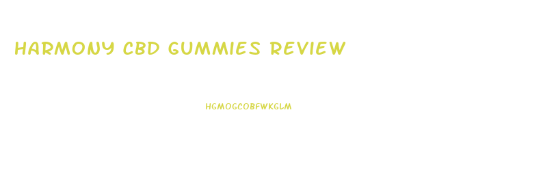 Harmony Cbd Gummies Review