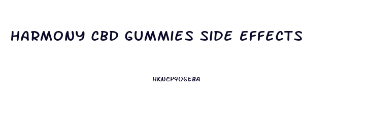 Harmony Cbd Gummies Side Effects