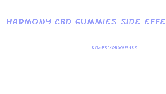 Harmony Cbd Gummies Side Effects