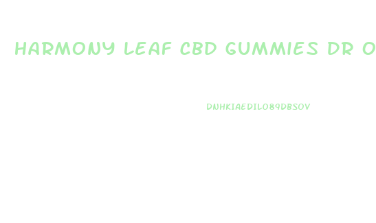 Harmony Leaf Cbd Gummies Dr Oz