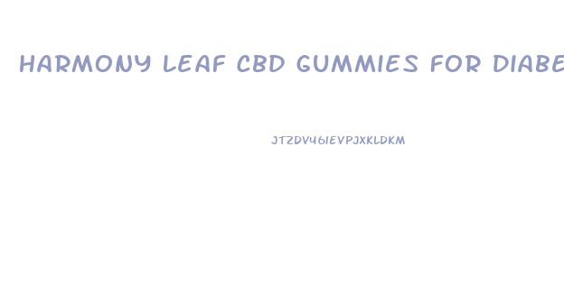 Harmony Leaf Cbd Gummies For Diabetes