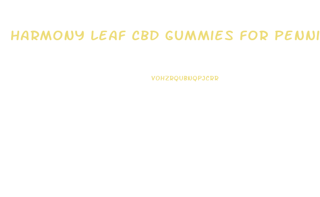 Harmony Leaf Cbd Gummies For Pennis Growth