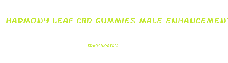 Harmony Leaf Cbd Gummies Male Enhancement Reviews