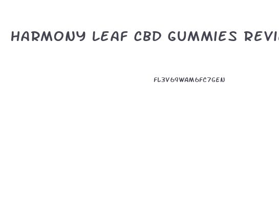 Harmony Leaf Cbd Gummies Review
