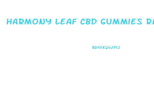 Harmony Leaf Cbd Gummies Reviews