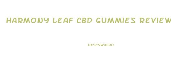 Harmony Leaf Cbd Gummies Reviews