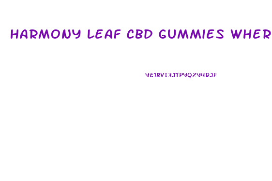 Harmony Leaf Cbd Gummies Where To Buy