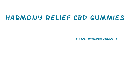 Harmony Relief Cbd Gummies