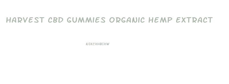 Harvest Cbd Gummies Organic Hemp Extract
