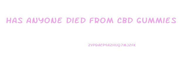 Has Anyone Died From Cbd Gummies