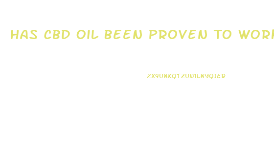 Has Cbd Oil Been Proven To Work