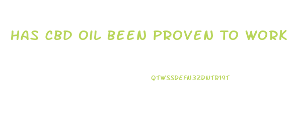 Has Cbd Oil Been Proven To Work