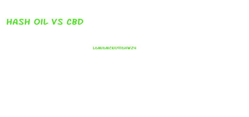 Hash Oil Vs Cbd