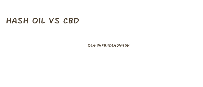 Hash Oil Vs Cbd