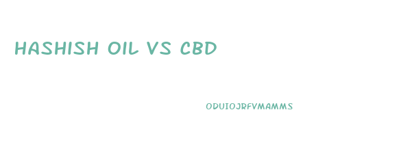 Hashish Oil Vs Cbd