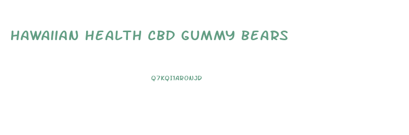 Hawaiian Health Cbd Gummy Bears