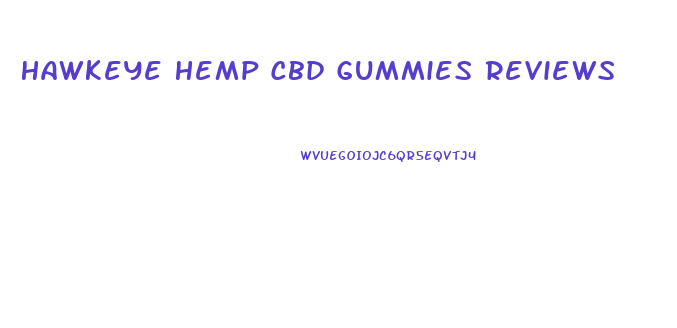 Hawkeye Hemp Cbd Gummies Reviews