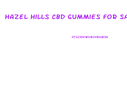 Hazel Hills Cbd Gummies For Sale