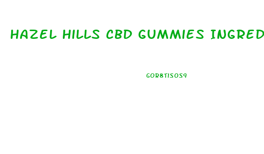 Hazel Hills Cbd Gummies Ingredients