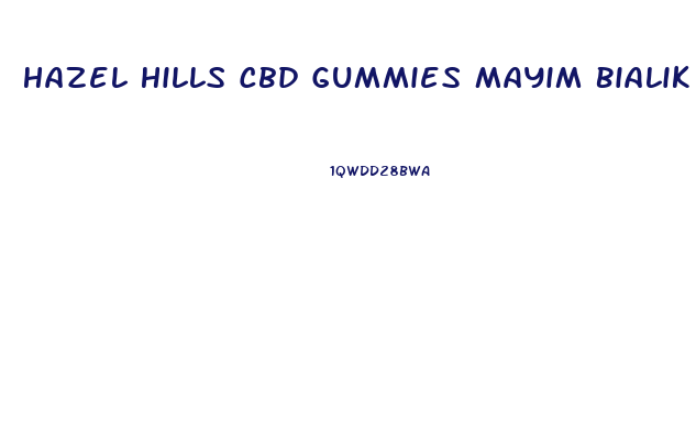 Hazel Hills Cbd Gummies Mayim Bialik