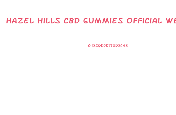 Hazel Hills Cbd Gummies Official Website
