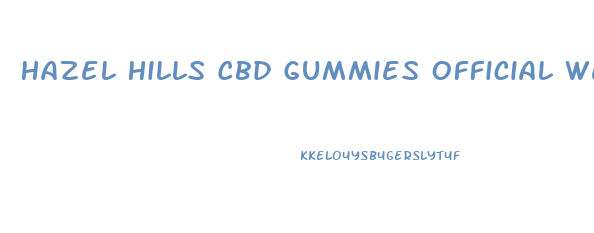 Hazel Hills Cbd Gummies Official Website