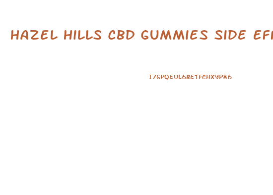 Hazel Hills Cbd Gummies Side Effects