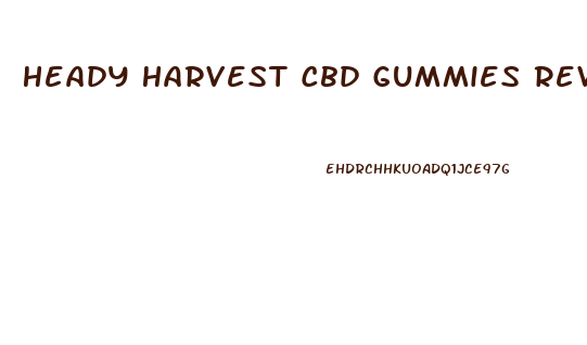 Heady Harvest Cbd Gummies Review