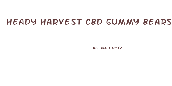 Heady Harvest Cbd Gummy Bears