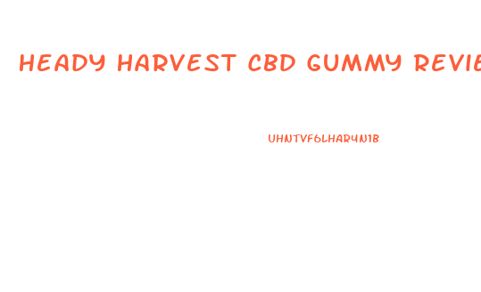 Heady Harvest Cbd Gummy Review