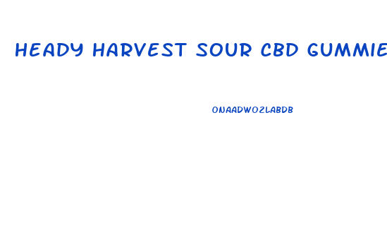 Heady Harvest Sour Cbd Gummies