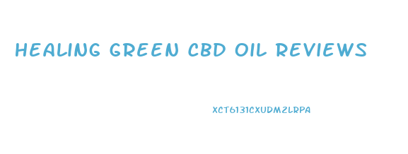 Healing Green Cbd Oil Reviews