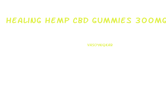 Healing Hemp Cbd Gummies 300mg