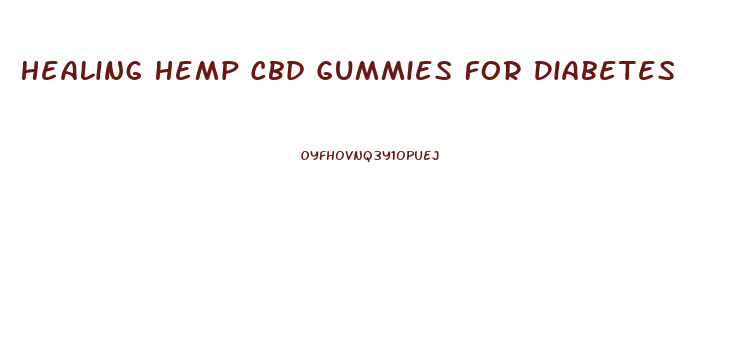 Healing Hemp Cbd Gummies For Diabetes