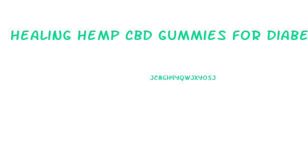 Healing Hemp Cbd Gummies For Diabetes