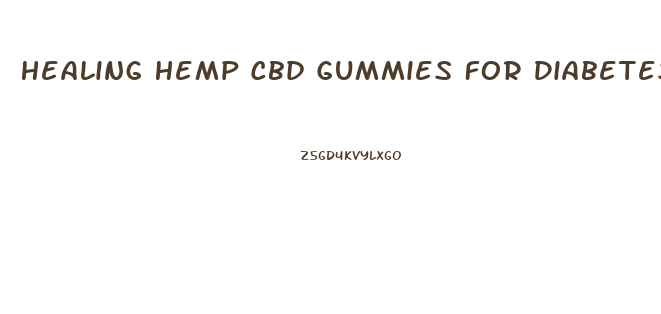 Healing Hemp Cbd Gummies For Diabetes