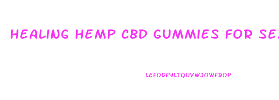 Healing Hemp Cbd Gummies For Sex