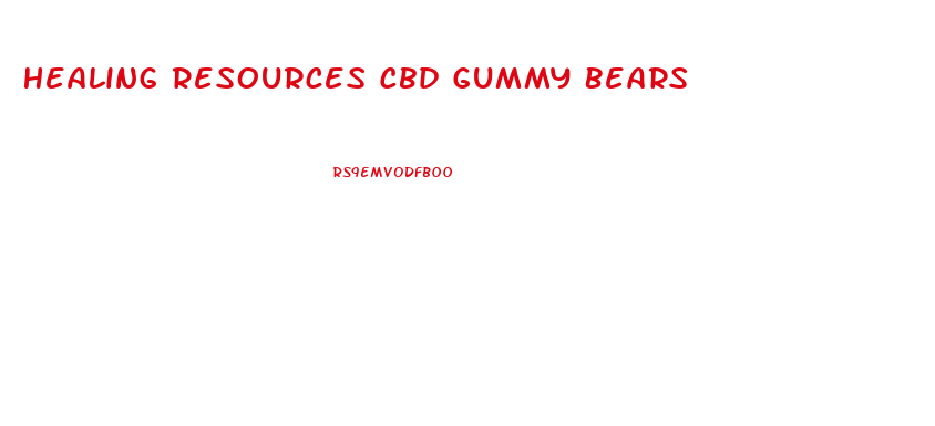 Healing Resources Cbd Gummy Bears