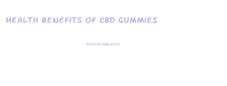 Health Benefits Of Cbd Gummies