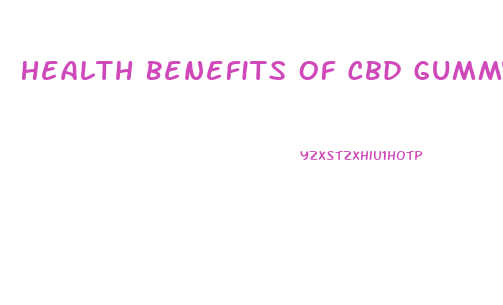 Health Benefits Of Cbd Gummy Bears