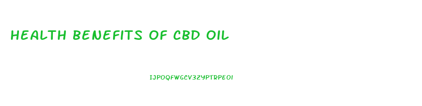 Health Benefits Of Cbd Oil