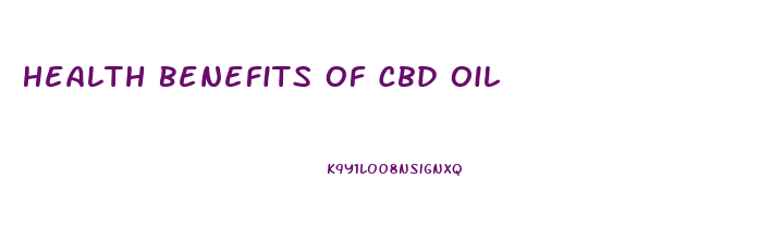 Health Benefits Of Cbd Oil